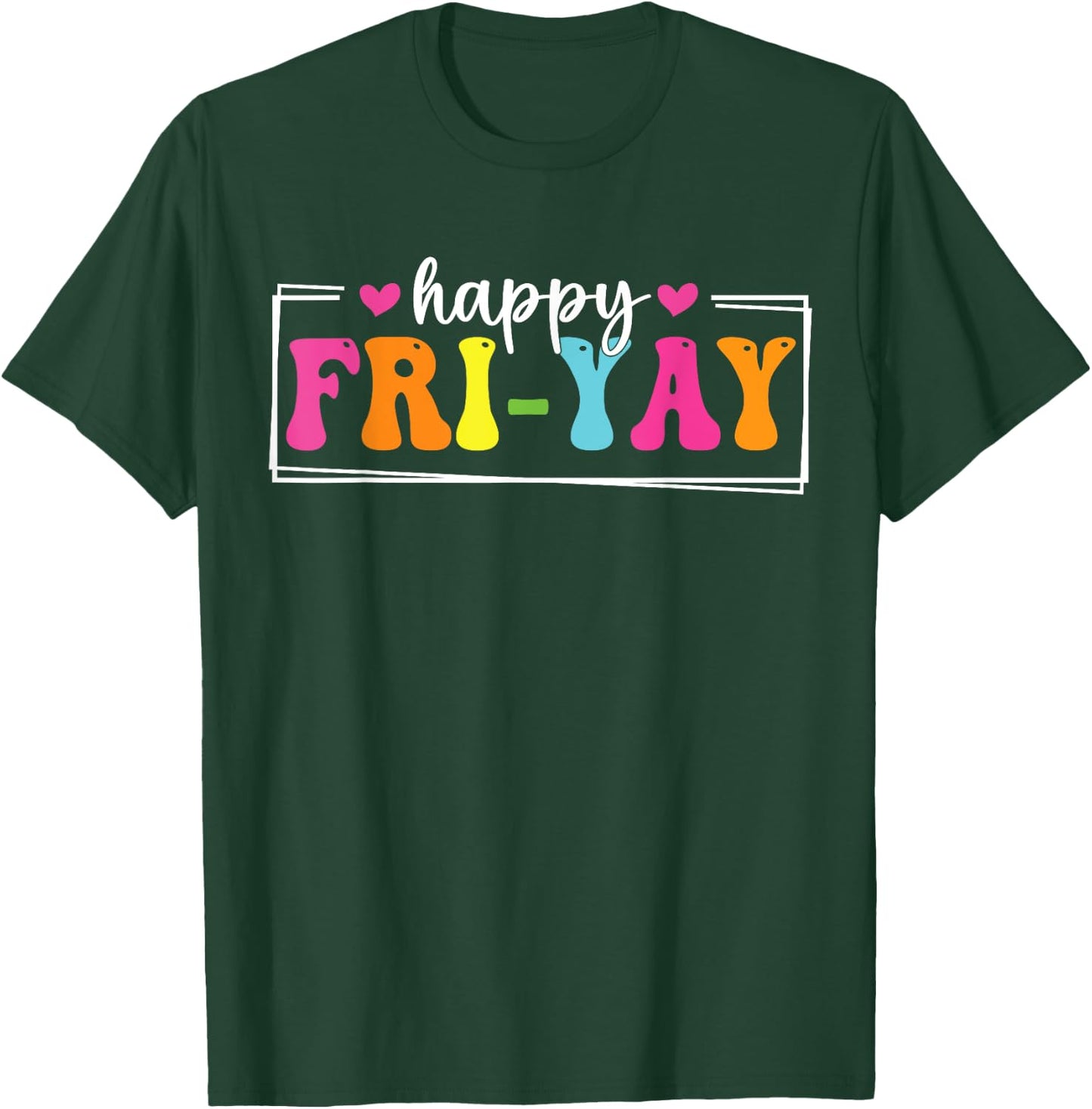 Happy Fri-Yay Friday Funny Teacher Life Happy Friday Weekend Men Women T-Shirt - T-Shirt | Forest