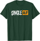 Single AF Funny Singles Awareness Day Anti-Valentine T-Shirt - T-Shirt | Forest