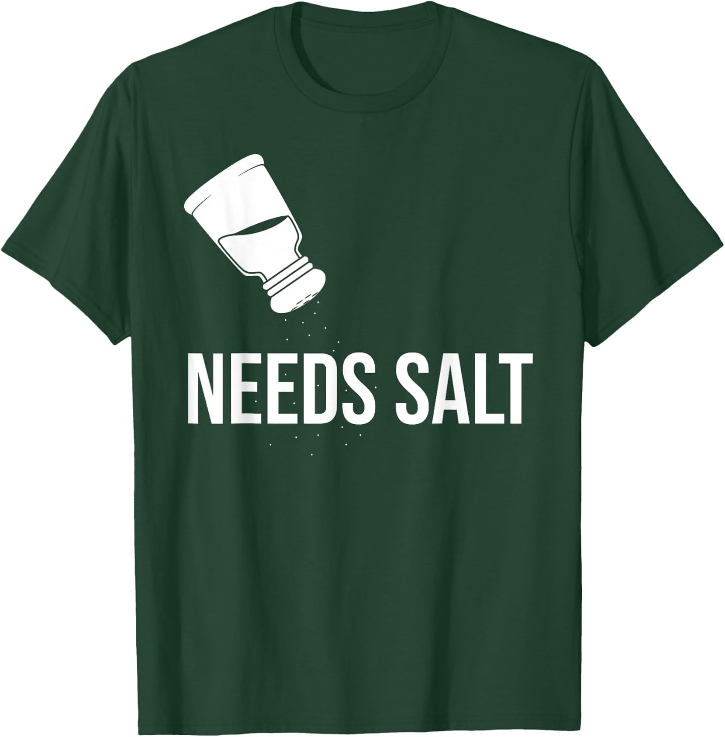 Needs Salt Food Cook Chef T-Shirt - T-Shirt | Forest