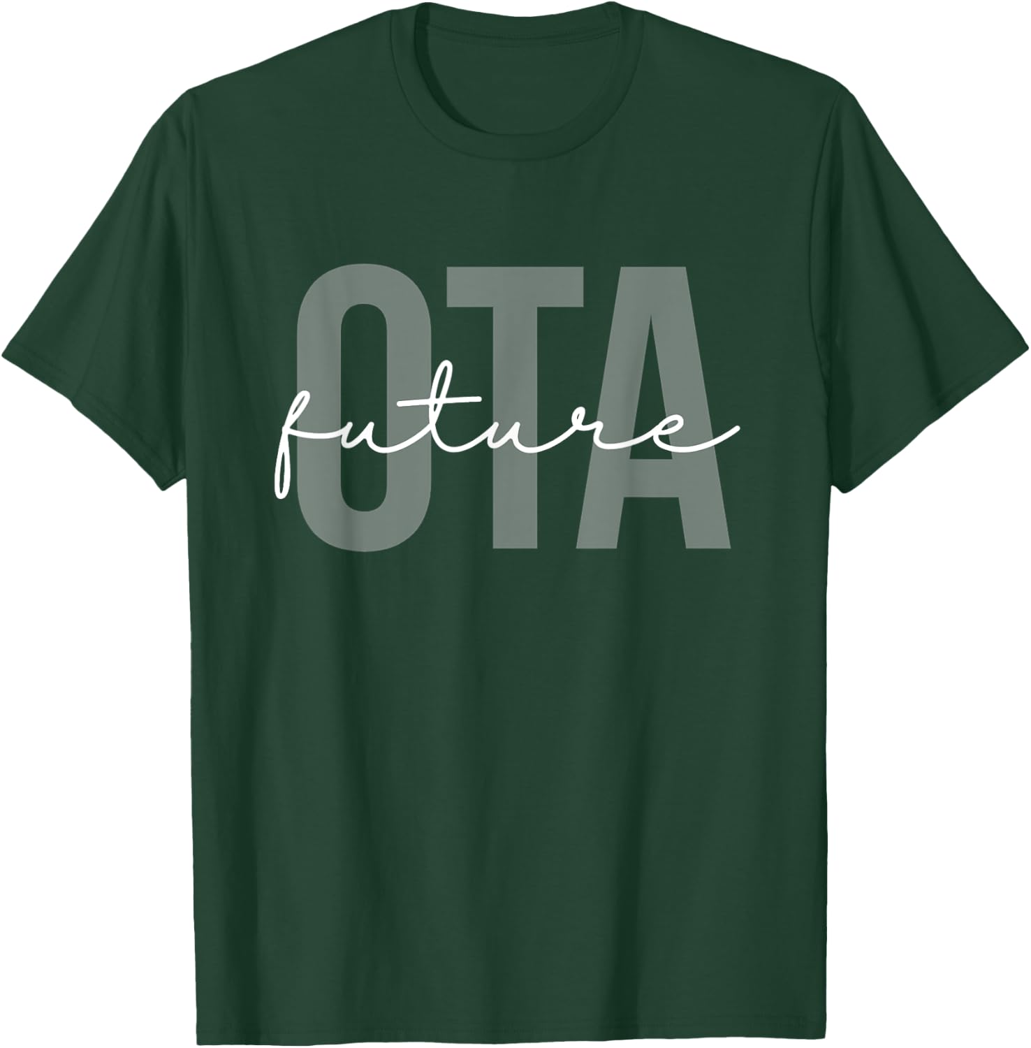 Future Occupational Therapist Assistant OT OTA Therapy T-Shirt - T-Shirt | Forest
