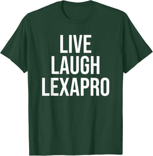 Funny Live Laugh Lexapro Sarcastic Mental Illness Joke T-Shirt - T-Shirt | Forest