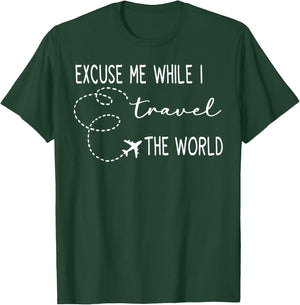 Excuse Me While I Travel The World T-Shirt - T-Shirt | Forest