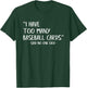 Funny Baseball Cards Collector I Have Too Many Baseball Card T-Shirt - T-Shirt | Forest