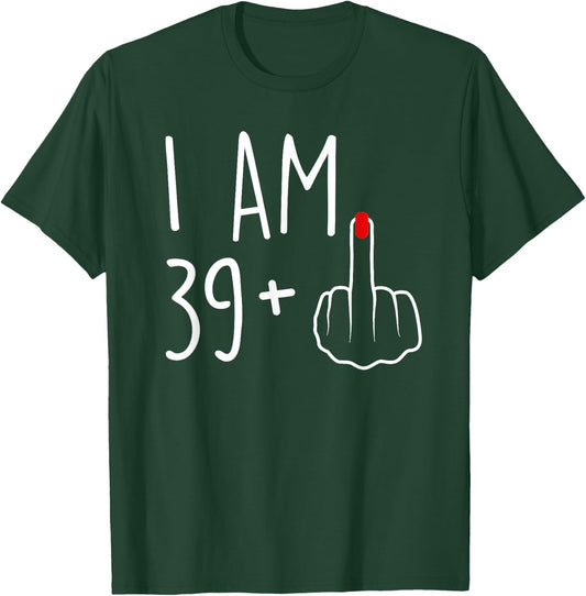 I Am 39 Plus 1 Middle Finger For A 40th Birthday T-Shirt - T-Shirt | Forest