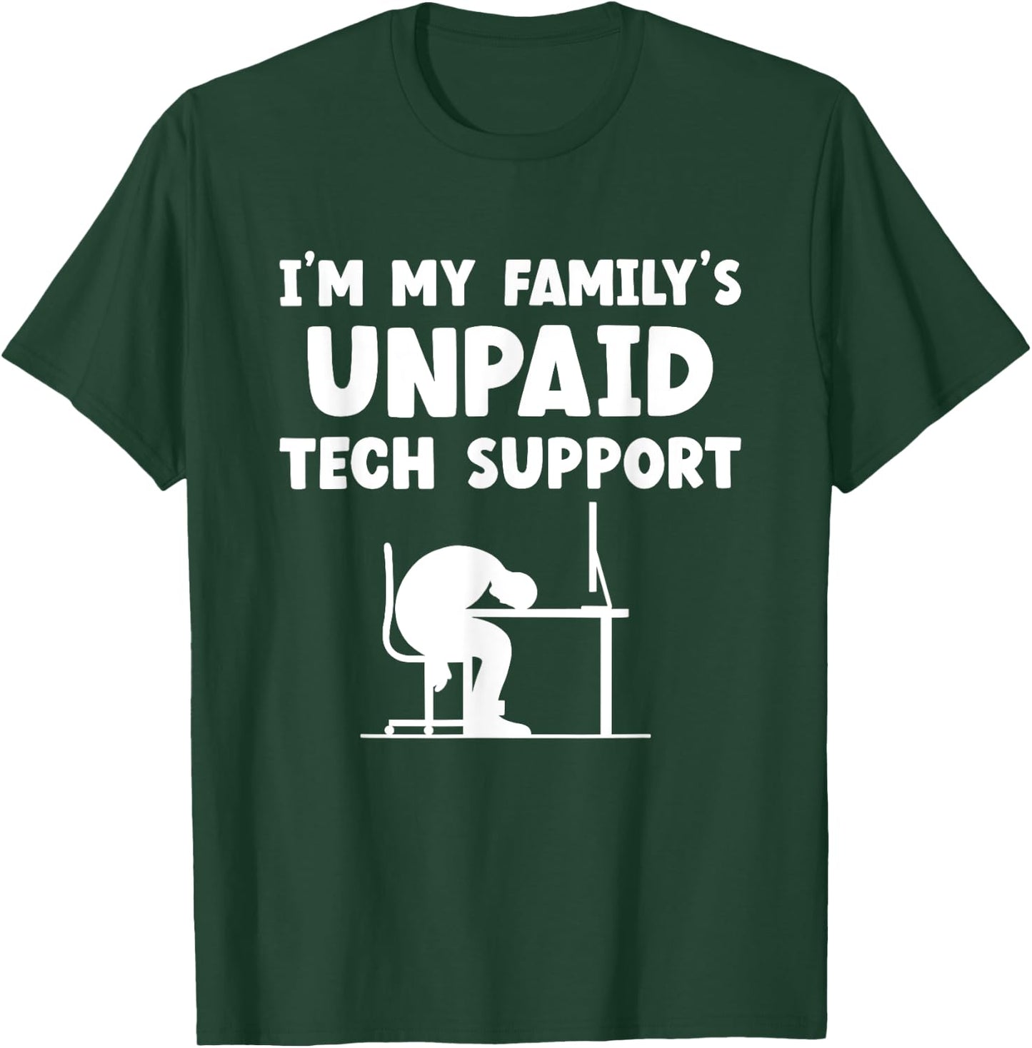 I'm My Family's Unpaid Tech Support IT Nerd Geek Computer T-Shirt - T-Shirt | Forest