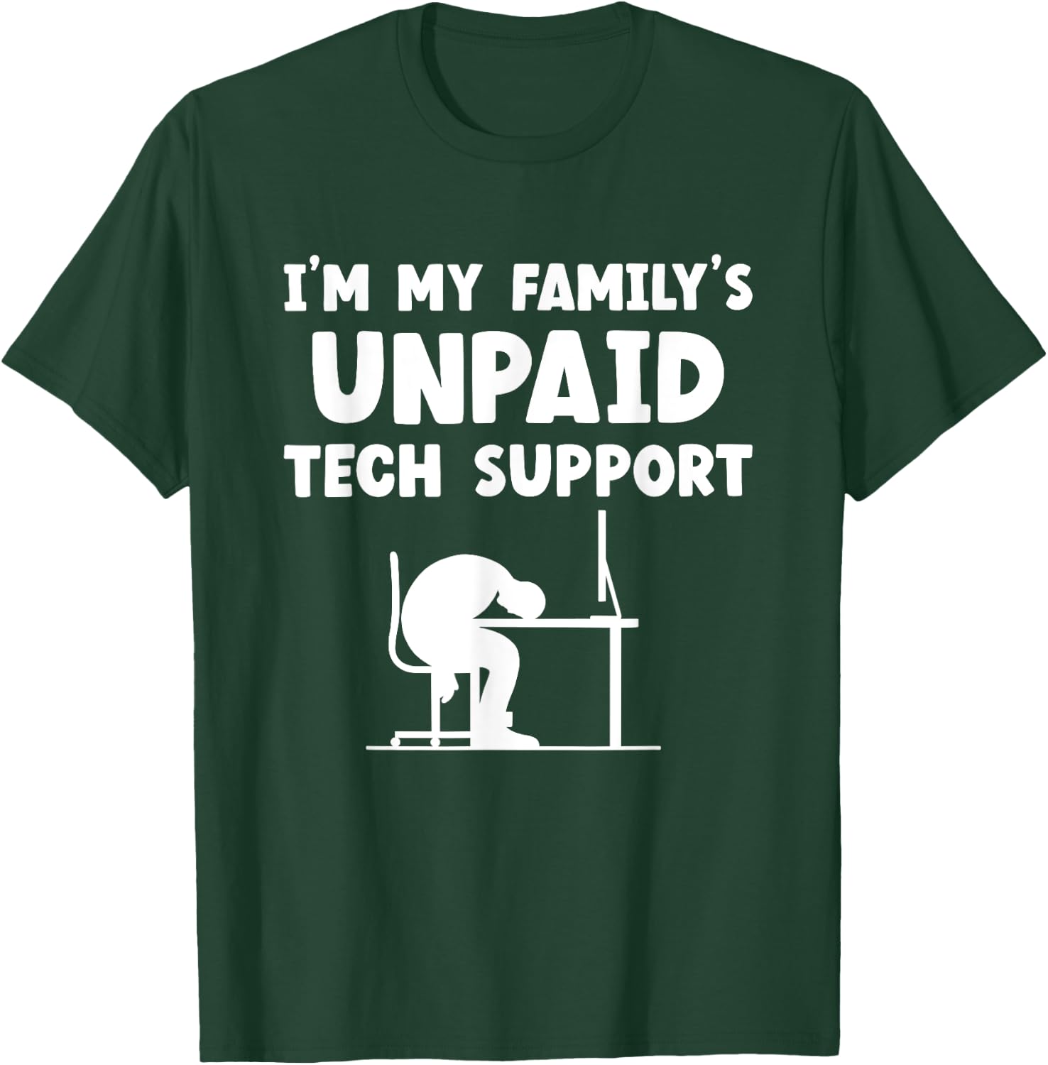I'm My Family's Unpaid Tech Support IT Nerd Geek Computer T-Shirt - T-Shirt | Forest
