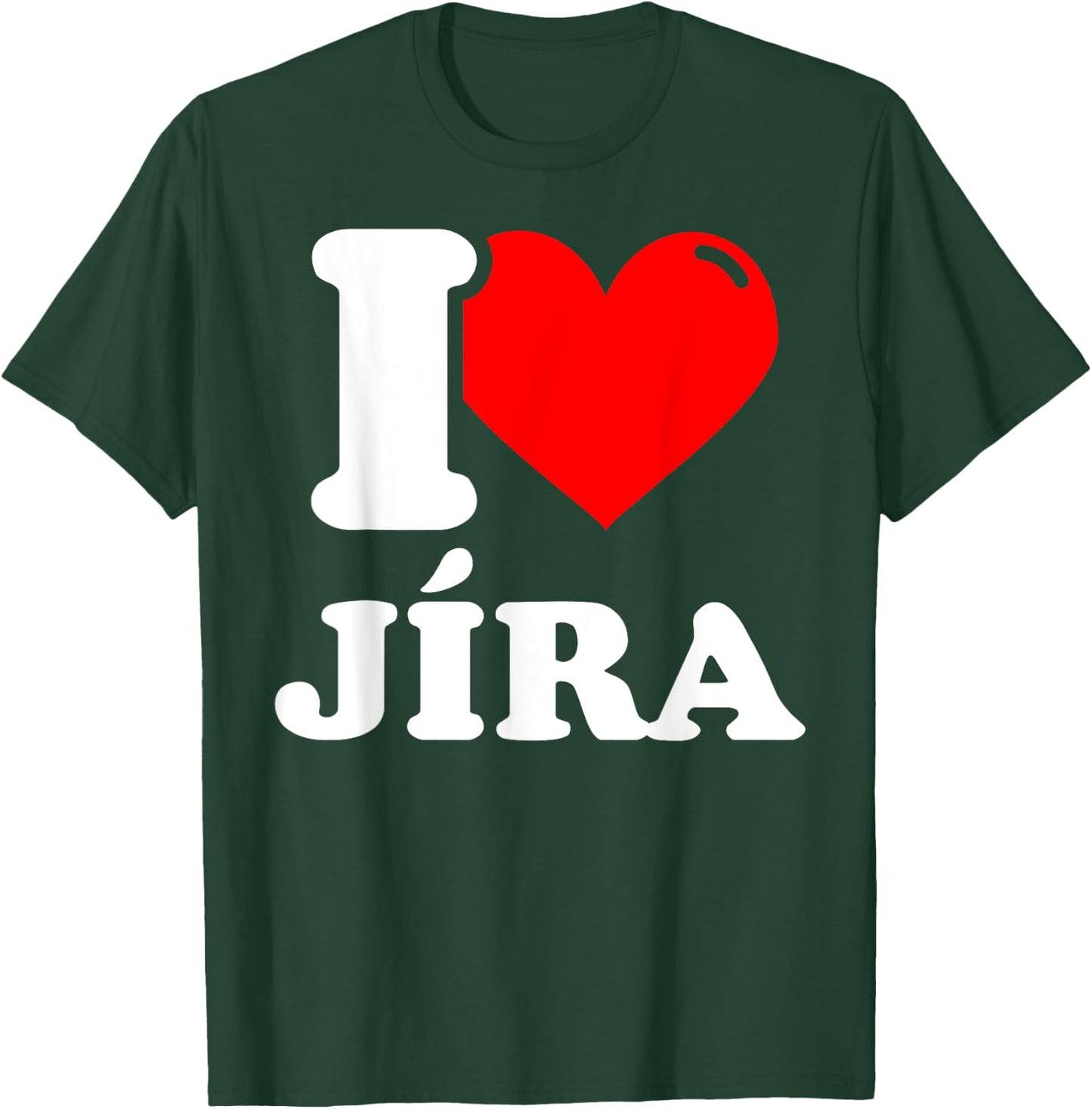 I love jíra given name T-Shirt - T-Shirt | Forest