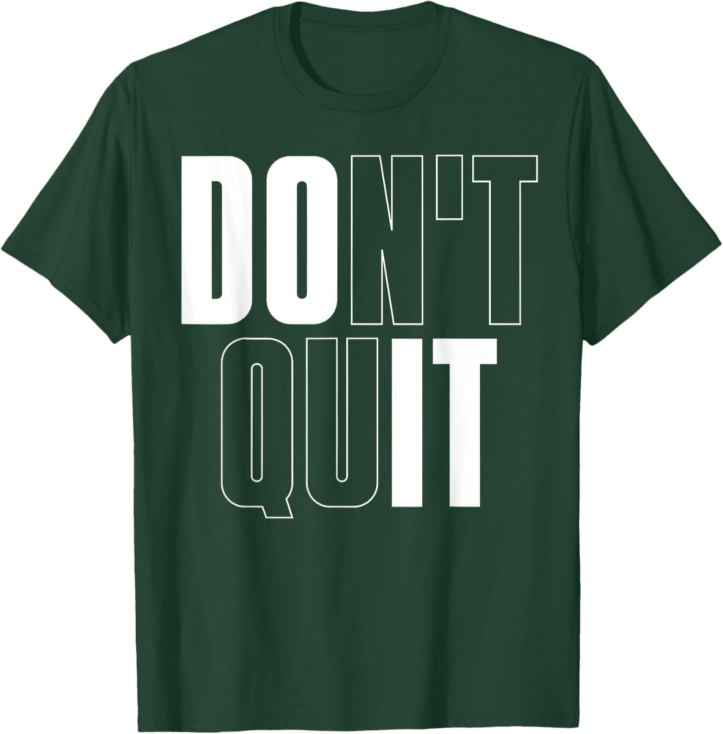 Don't Quit Do It T-Shirt - T-Shirt | Forest