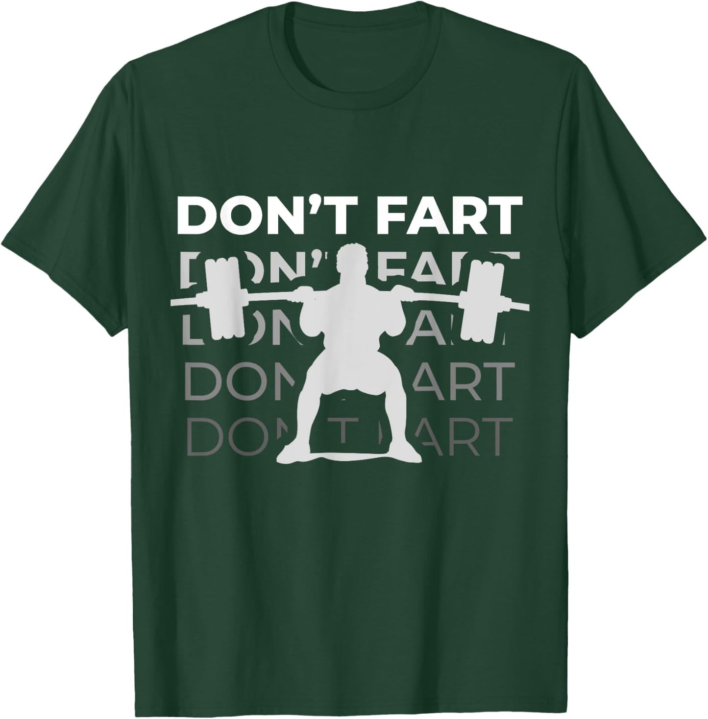 Don't Fart Funny Fitness Weight Squats Gym Workout Trainer T-Shirt - T-Shirt | Forest