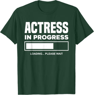 Actress In Progress Future Actress Funny Actress T-Shirt - T-Shirt | Forest