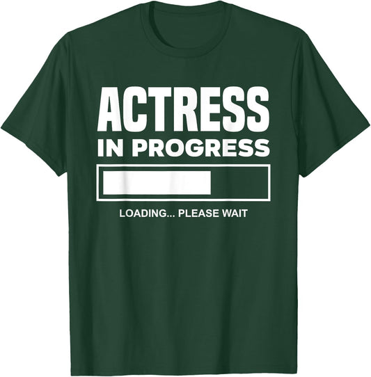Actress In Progress Future Actress Funny Actress T-Shirt - T-Shirt | Forest
