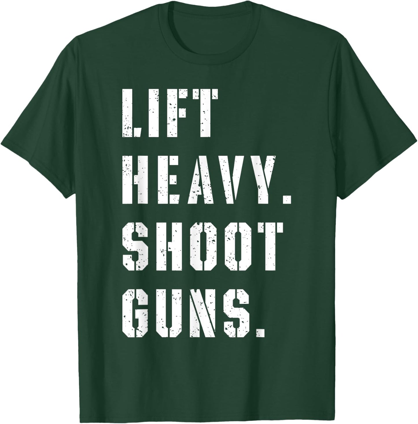 Lift Heavy Shoot Guns Workout Fitness Gym Training T-Shirt - T-Shirt | Forest