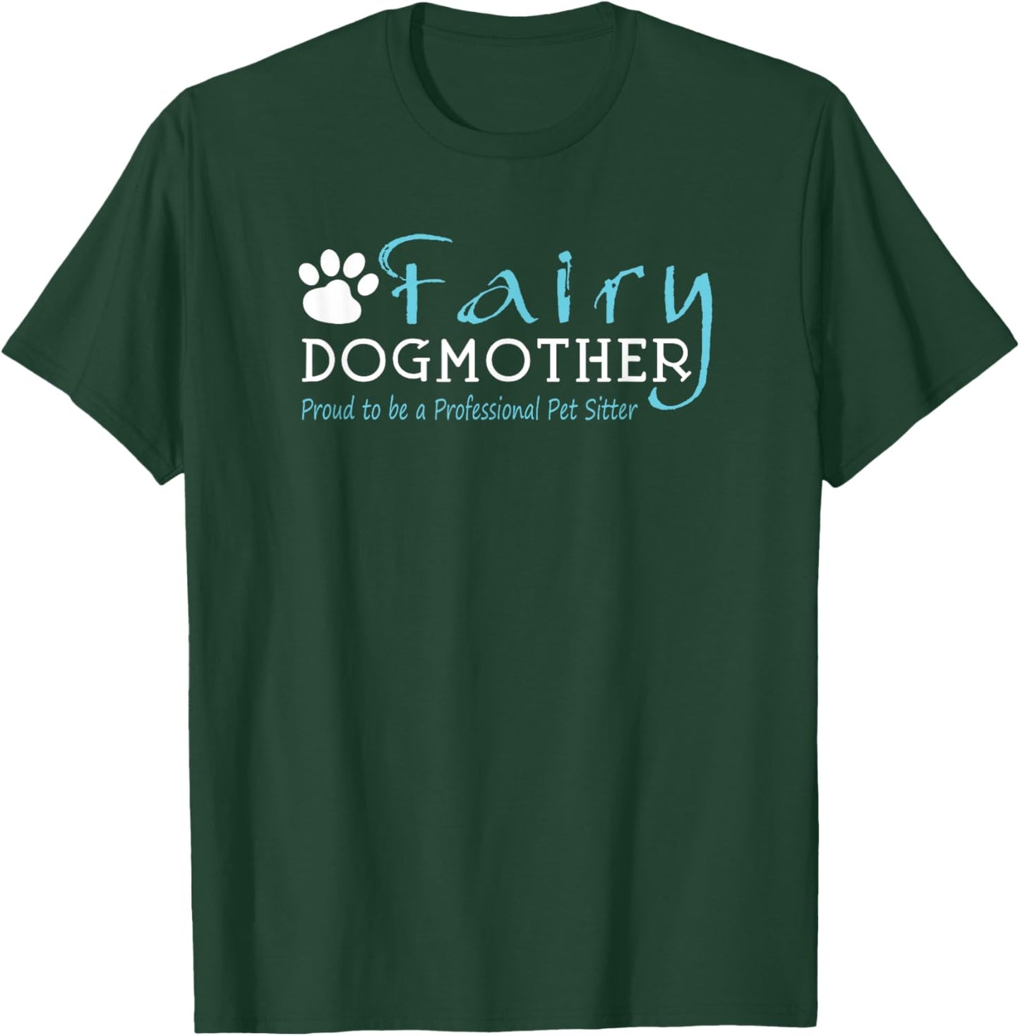 Fairy Dog Mother | Proud to be a Professional Pet Sitter T-Shirt - T-Shirt | Forest