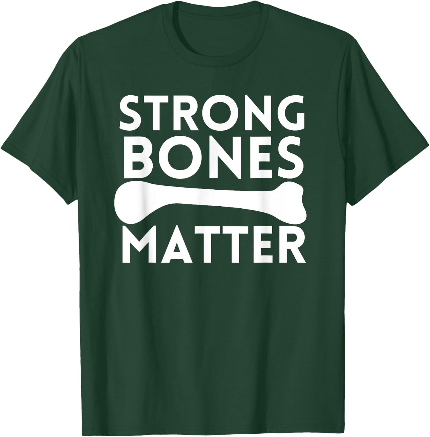 Strong Bones Matter World Osteoporosis Day T-Shirt - T-Shirt | Forest