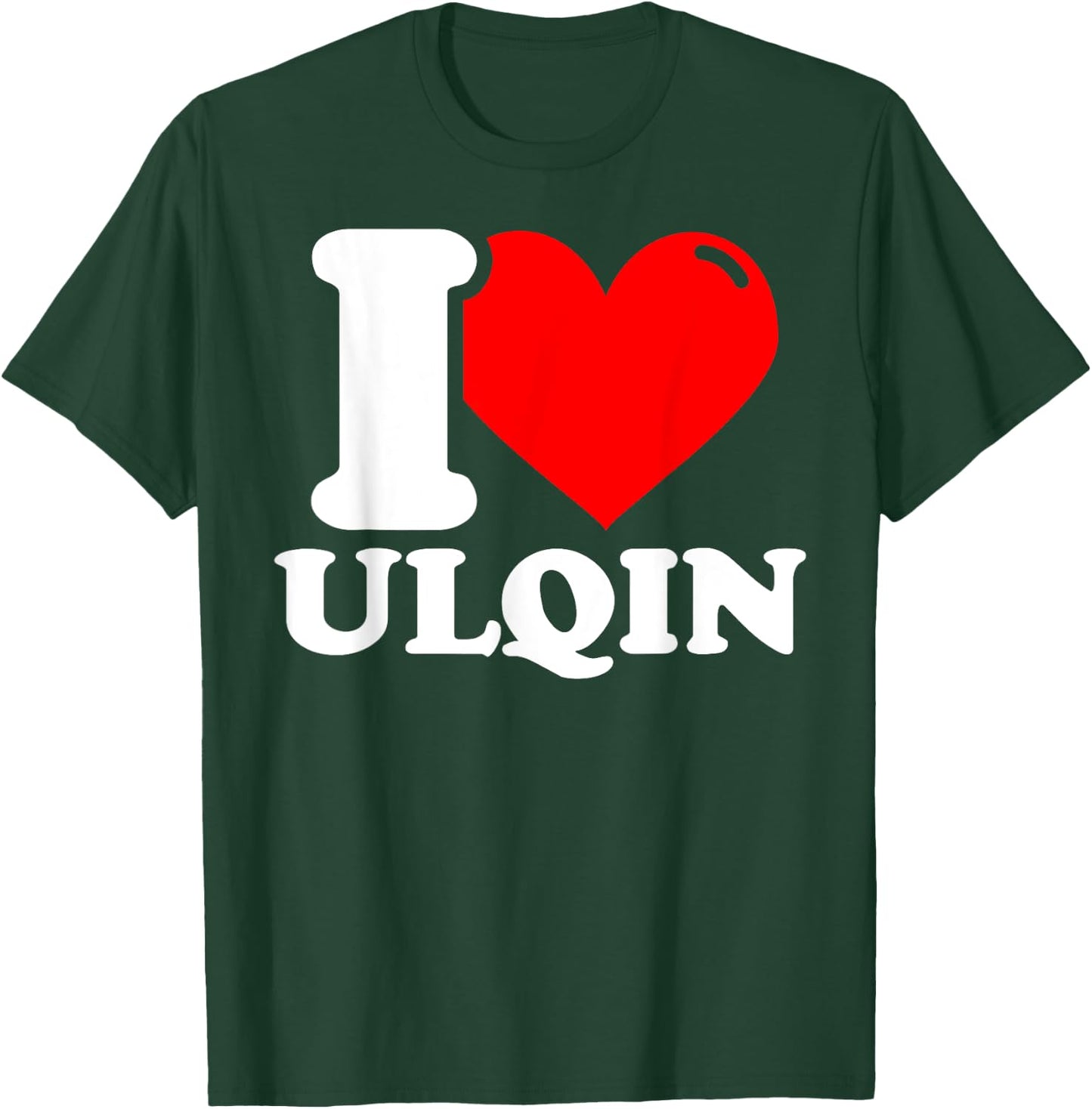 I love ulqin given name T-Shirt - T-Shirt | Forest