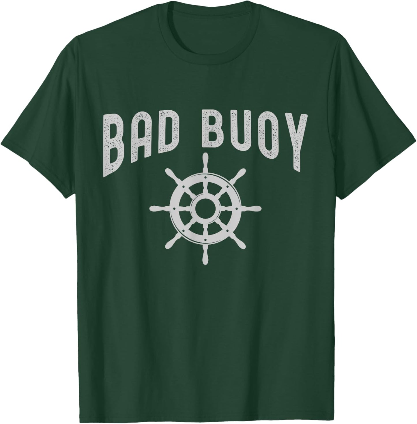 Funny Nautical Design Bad Buoy For Boaters & Boat Captains T-Shirt - T-Shirt | Forest