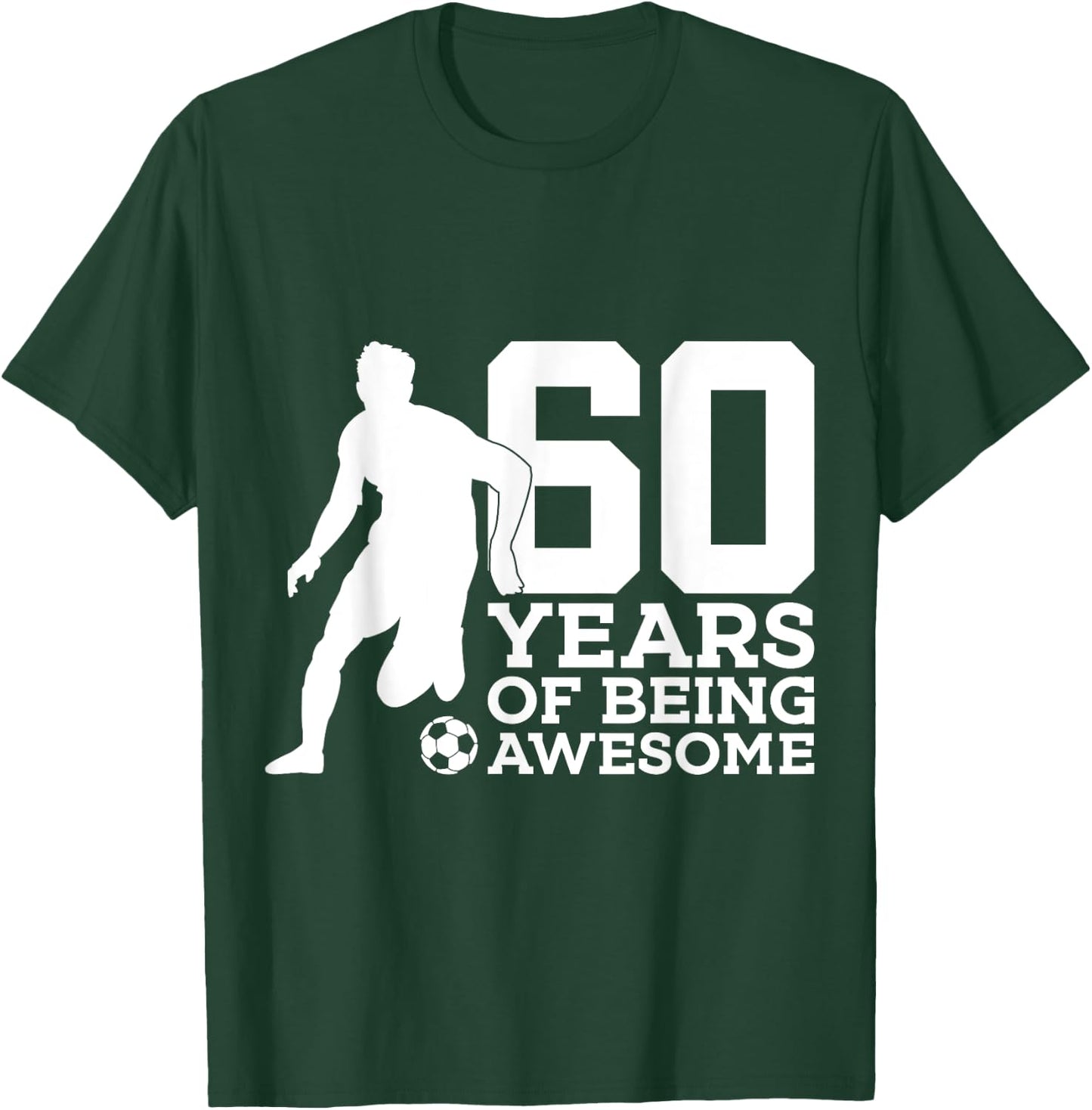 60 Years of Being Awesome Soccer 60th Birthday T-Shirt - T-Shirt | Forest