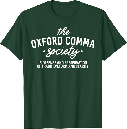 The Oxford Comma Society In Defense And Preservation T-Shirt - T-Shirt | Forest