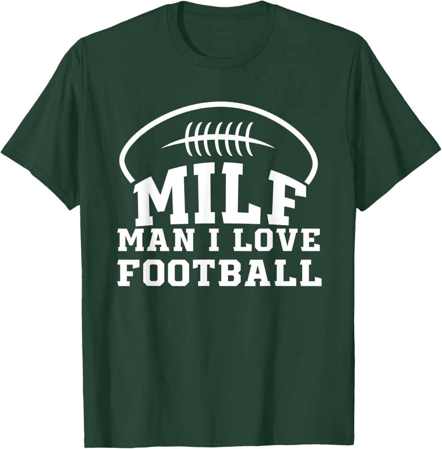 Man I Love Football T-Shirt - T-Shirt | Forest