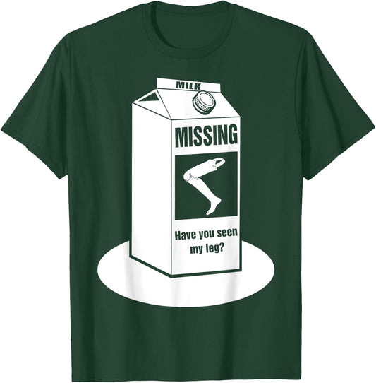 Missing: Have You Seen My Leg Prosthetic Leg? T-Shirt - T-Shirt | Forest