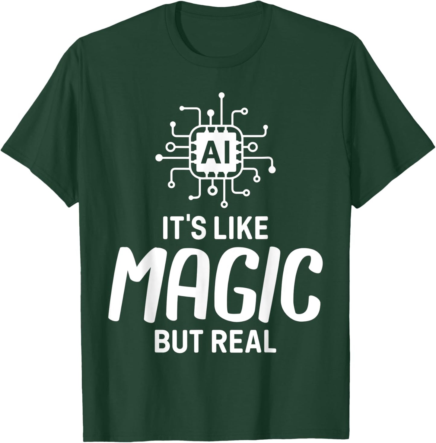 AI Artificial Intelligence AI Its Like Magic But Real T-Shirt - T-Shirt | Forest