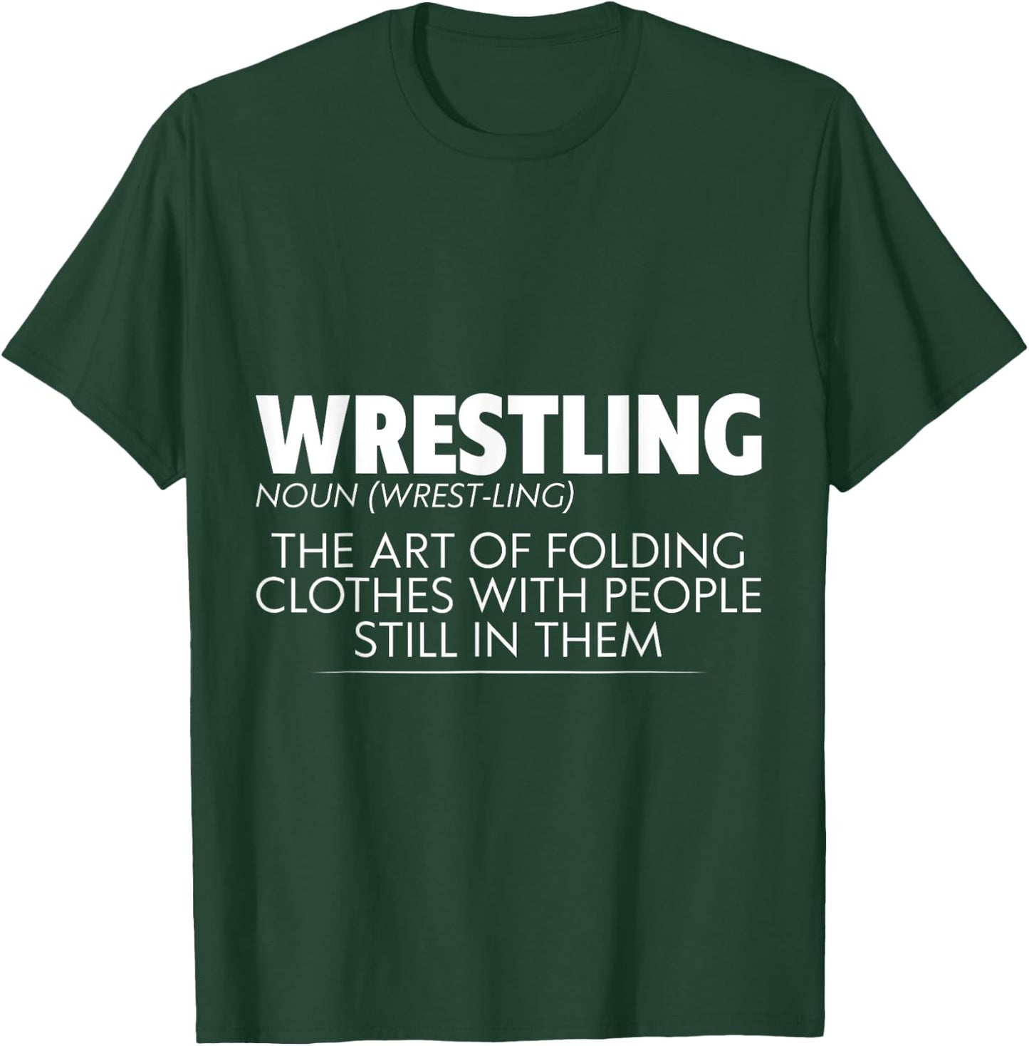 Wrestling, The Art Of Folding Clothes With People T-Shirt - T-Shirt | Forest