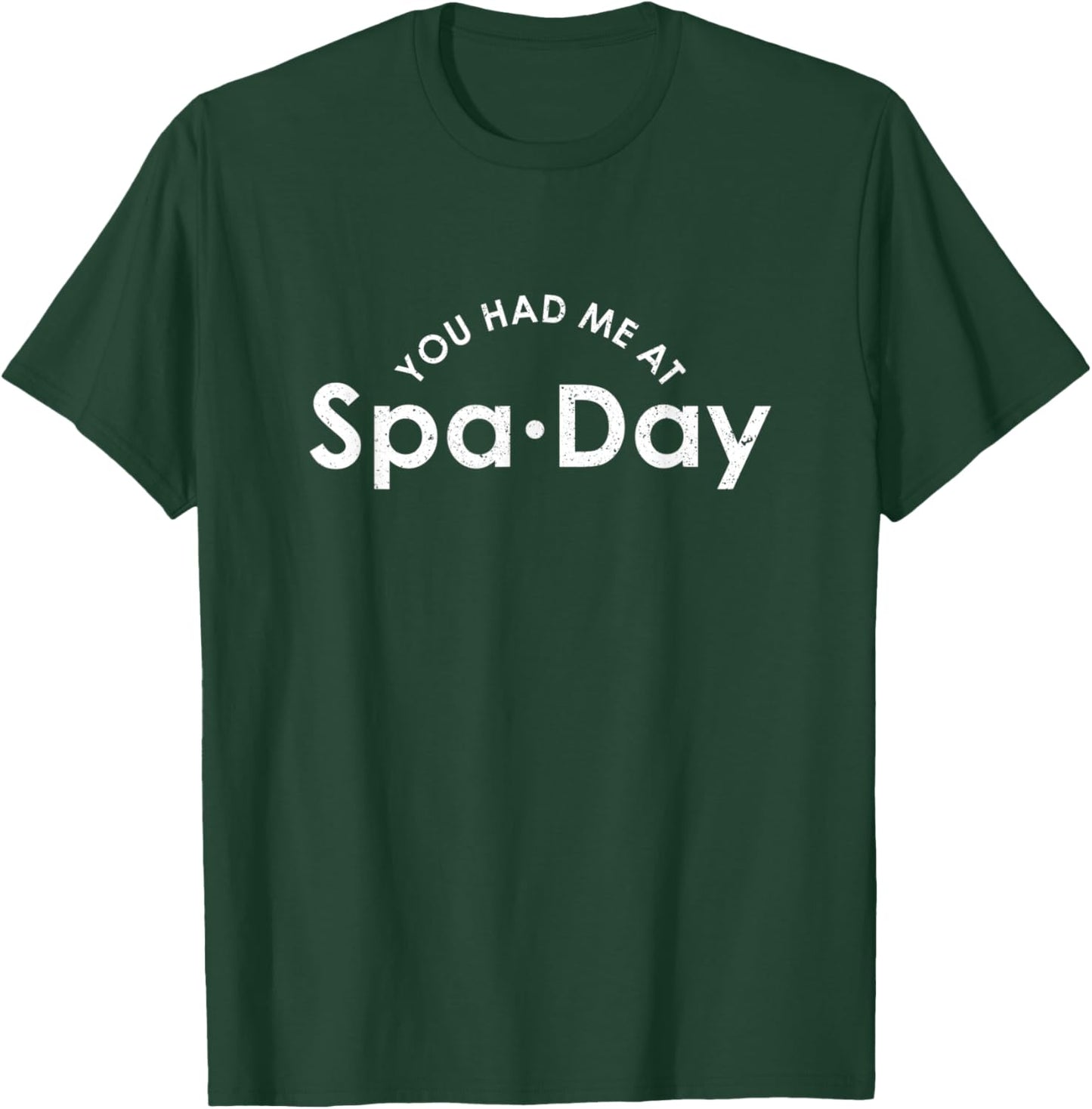 You Had Me At Spa Day | Beauty And Wellness Salon | Women T-Shirt - T-Shirt | Forest