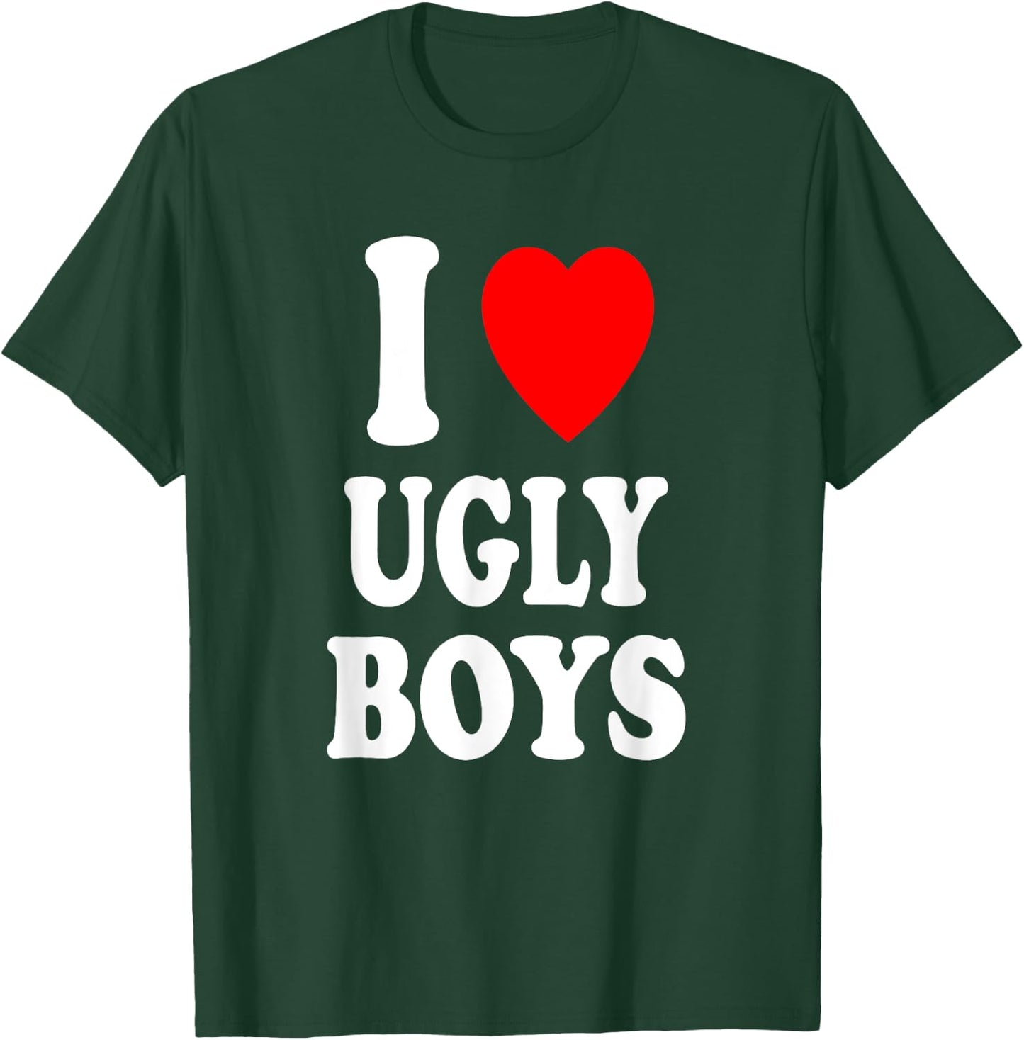 I Heart (Love) Ugly Boys Attraction Personality T-Shirt - T-Shirt | Forest
