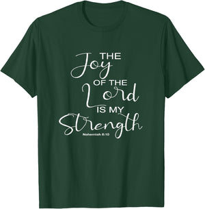The Joy Of The Lord Is My Strength Christian T-Shirt - T-Shirt | Forest