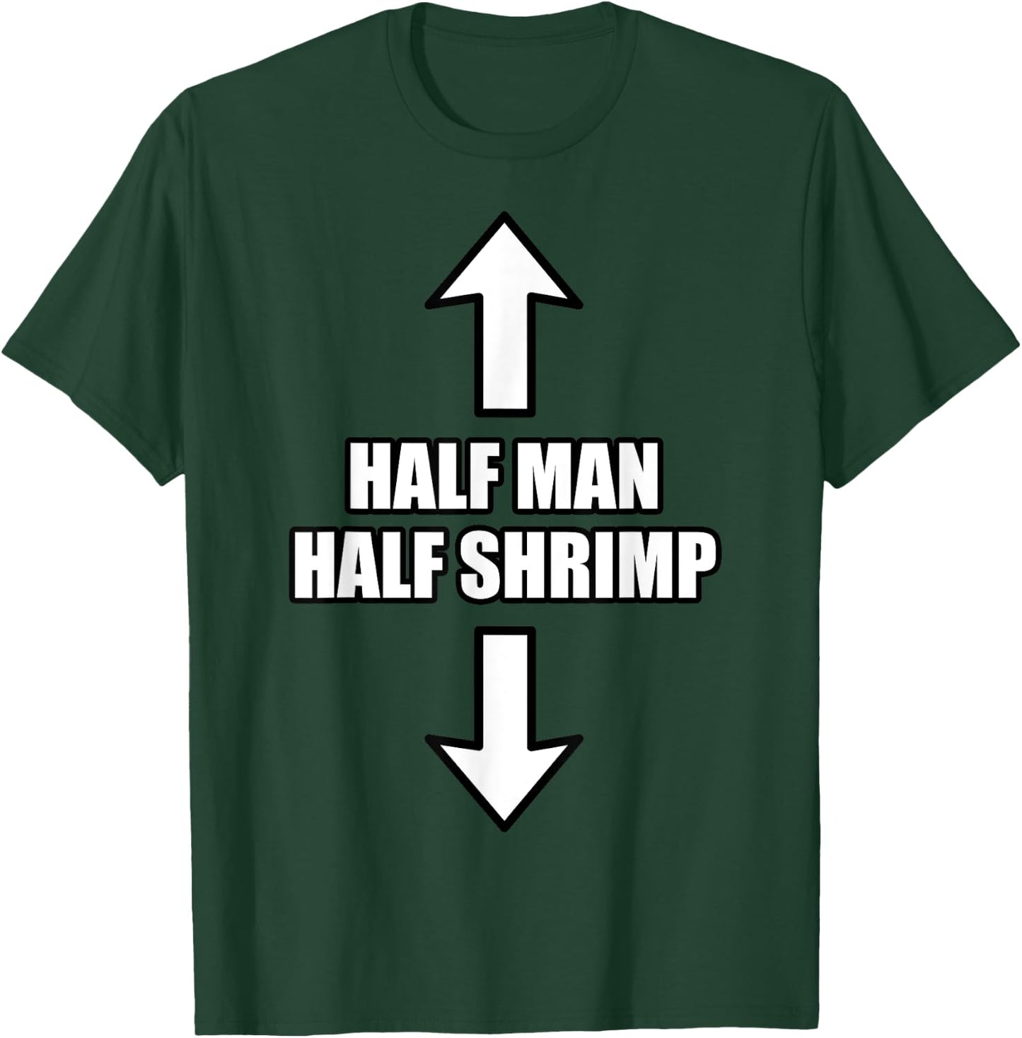 Half Man Half Shrimp Funny T-Shirt - T-Shirt | Forest