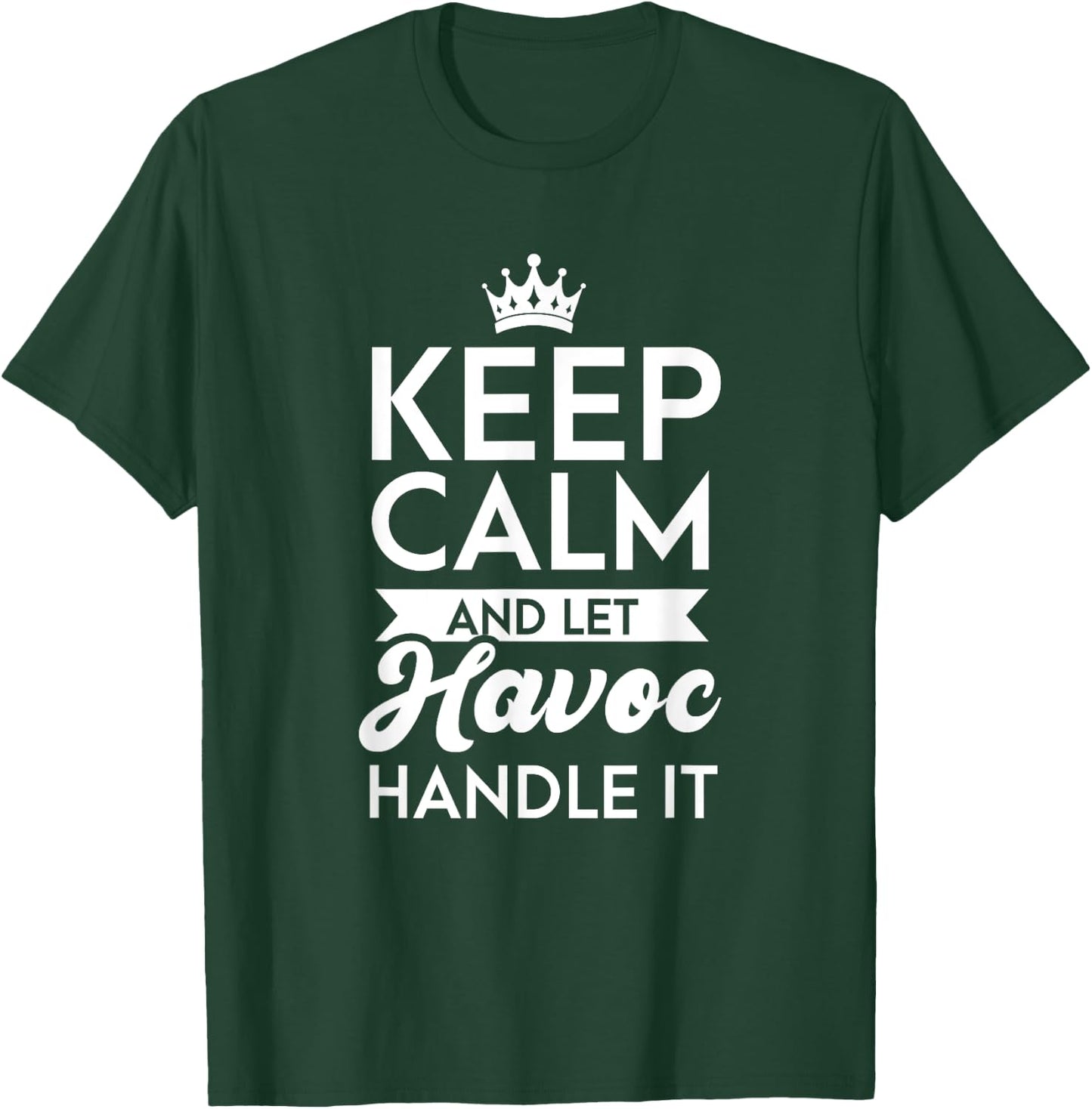 Keep Calm And Let Havoc Handle It Name Havoc T-Shirt - T-Shirt | Forest