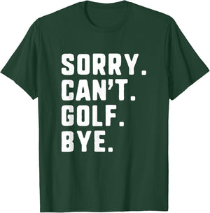 Sorry Can't Golf Bye Funny Player Golfer Golfing T-Shirt - T-Shirt | Forest
