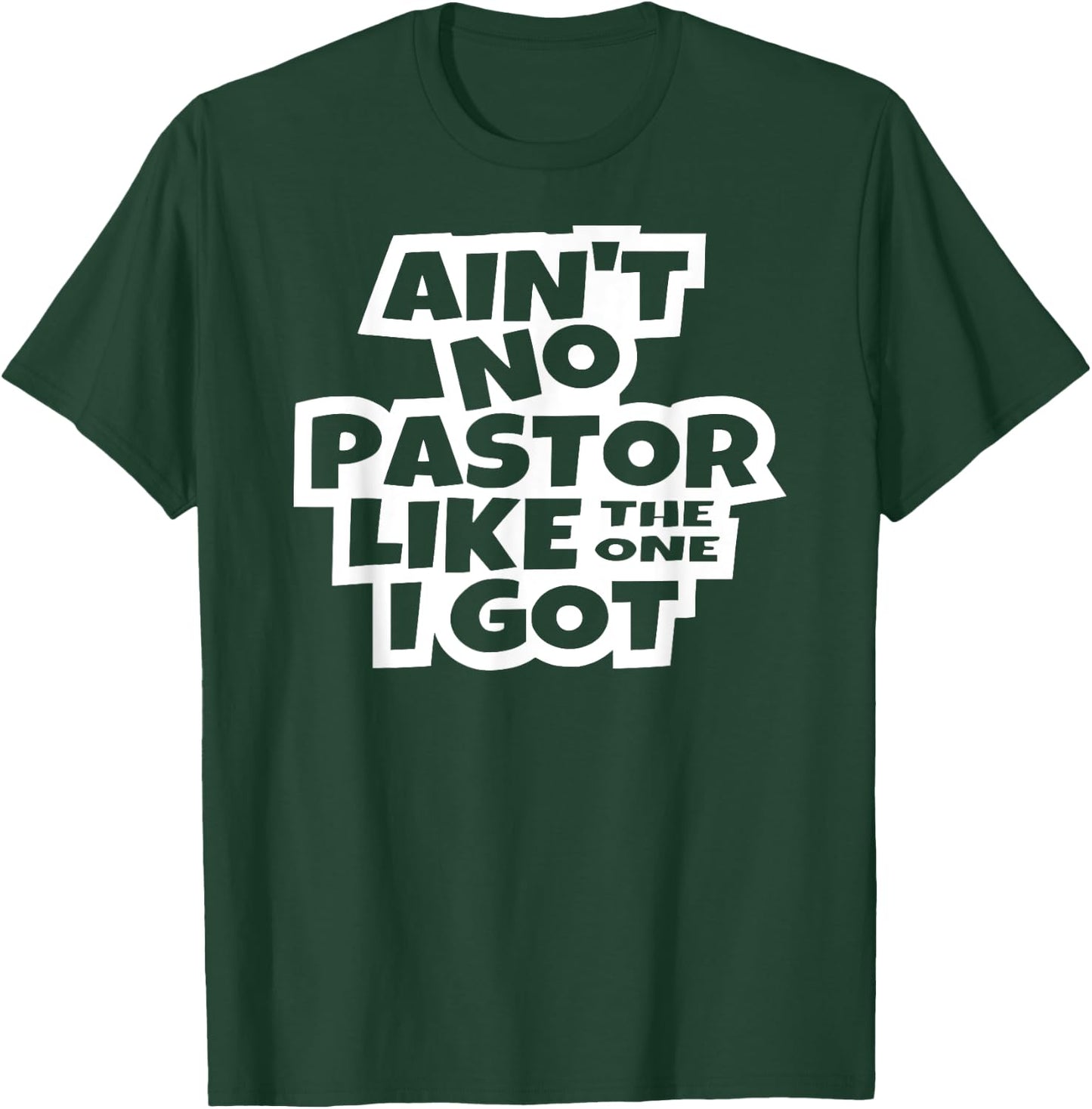Ain't no pastor like the one I got Christian Catholic church T-Shirt - T-Shirt | Forest