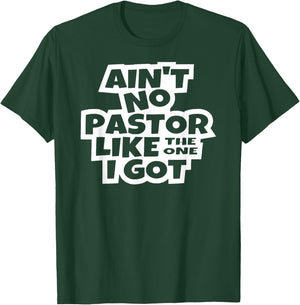 Ain't no pastor like the one I got Christian Catholic church T-Shirt - T-Shirt | Forest