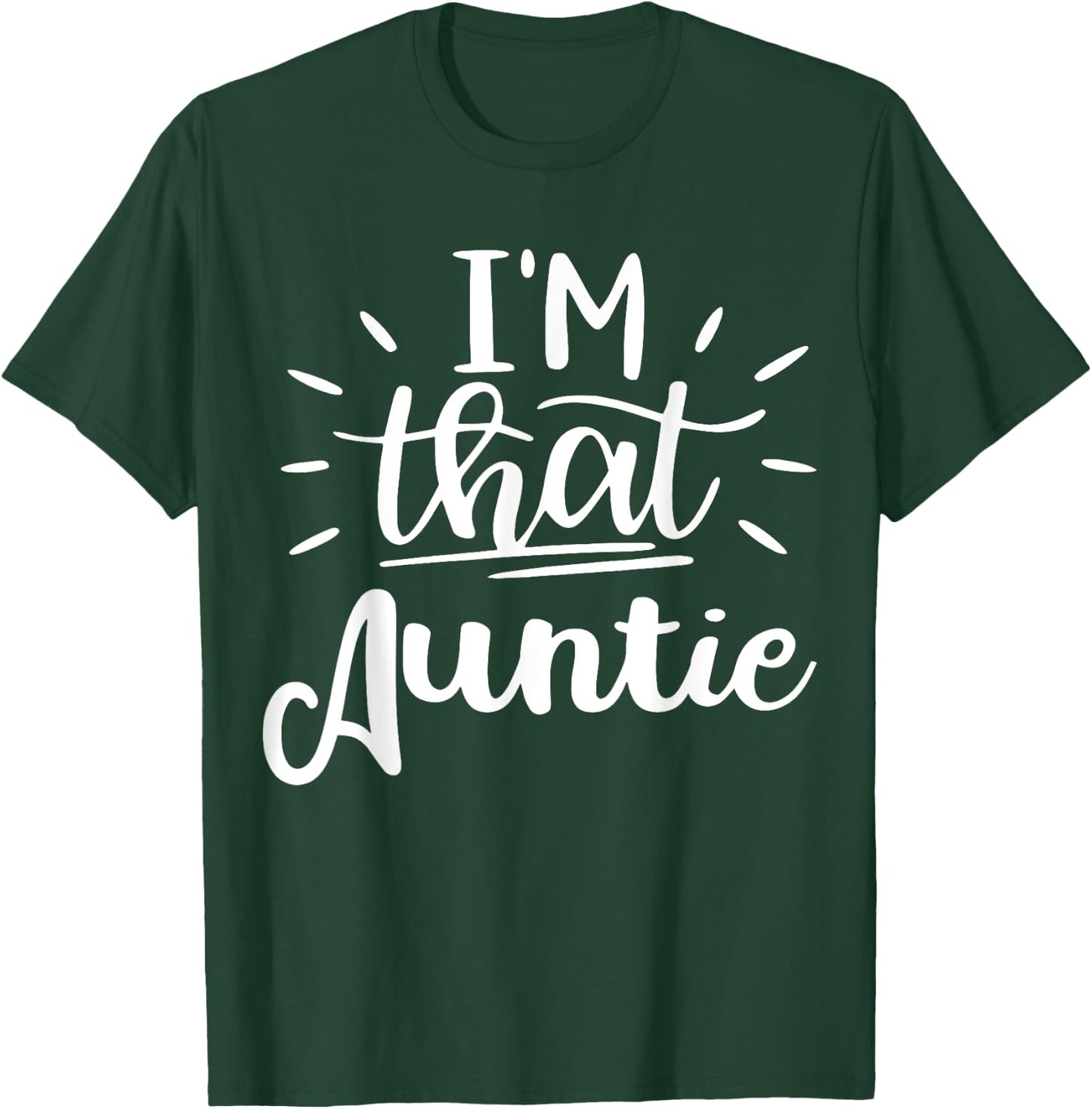 I'm That Auntie Funny Best Aunt T-Shirt - T-Shirt | Forest
