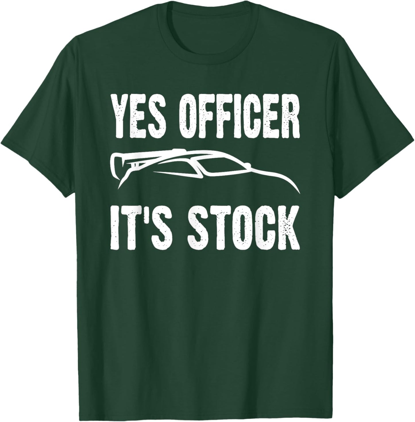 Yes Officer It's Stock Funny Car Enthusiast Mechanic Joke T-Shirt - T-Shirt | Forest