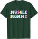 Muscle Mommy Retro Gym Mom Bodybuilder Weightlifting Fitness T-Shirt - T-Shirt | Forest