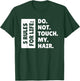 Haare Frisur Und Beauty, Do Not Touch My Hair T-Shirt - T-Shirt | Forest