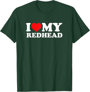 I Love My Redhead T-Shirt - T-Shirt | Forest
