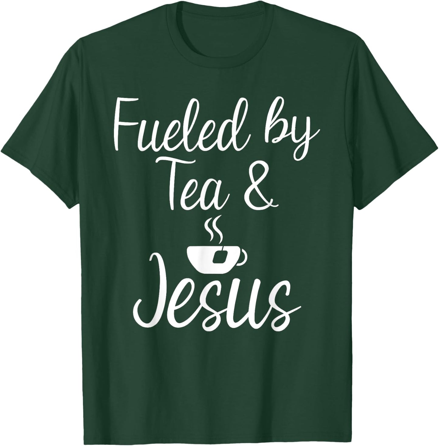 Fueled by Tea and Jesus Tea Lover T-Shirt - T-Shirt | Forest