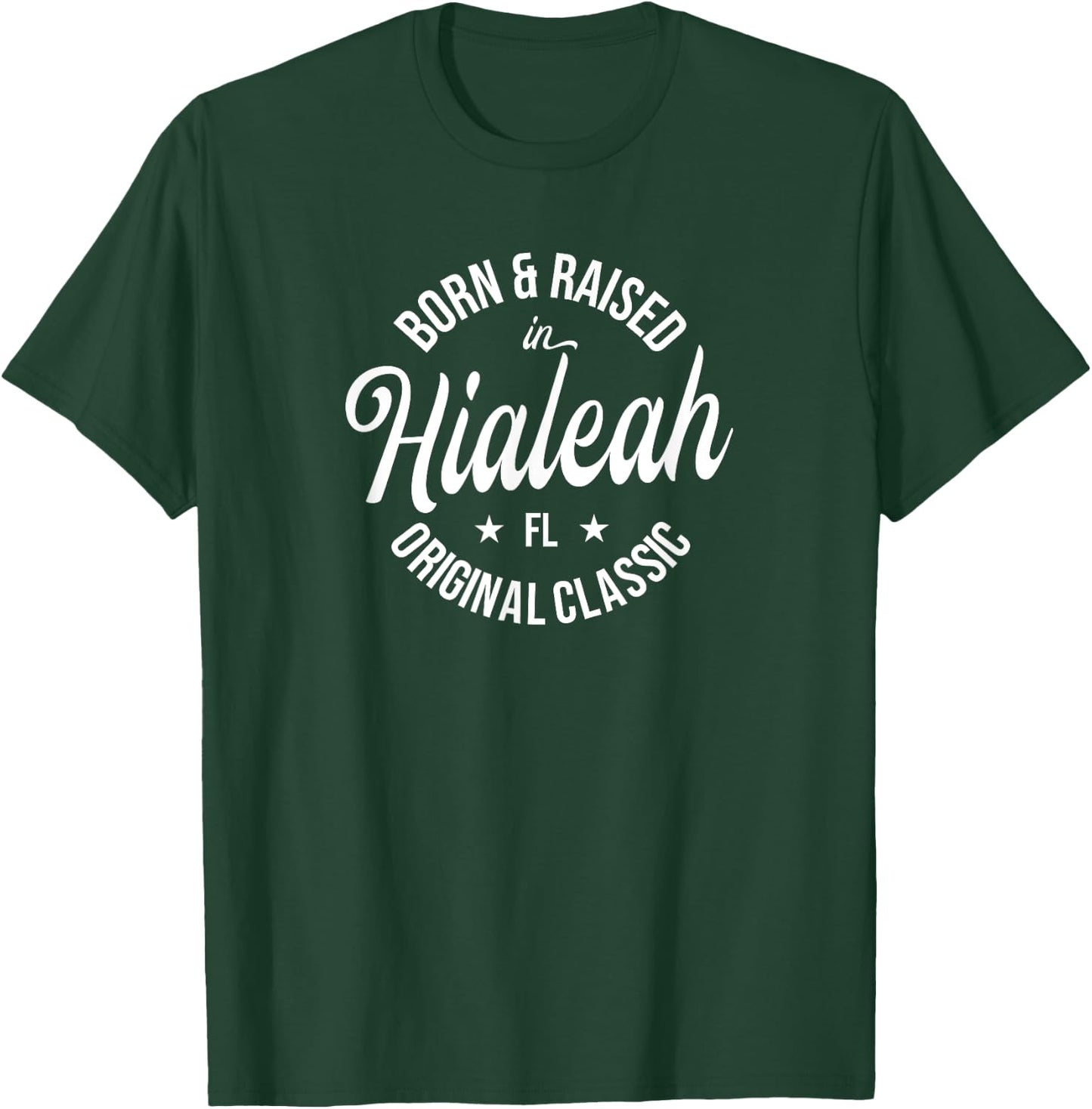 Born and Raised in Hialeah T-Shirt - T-Shirt | Forest