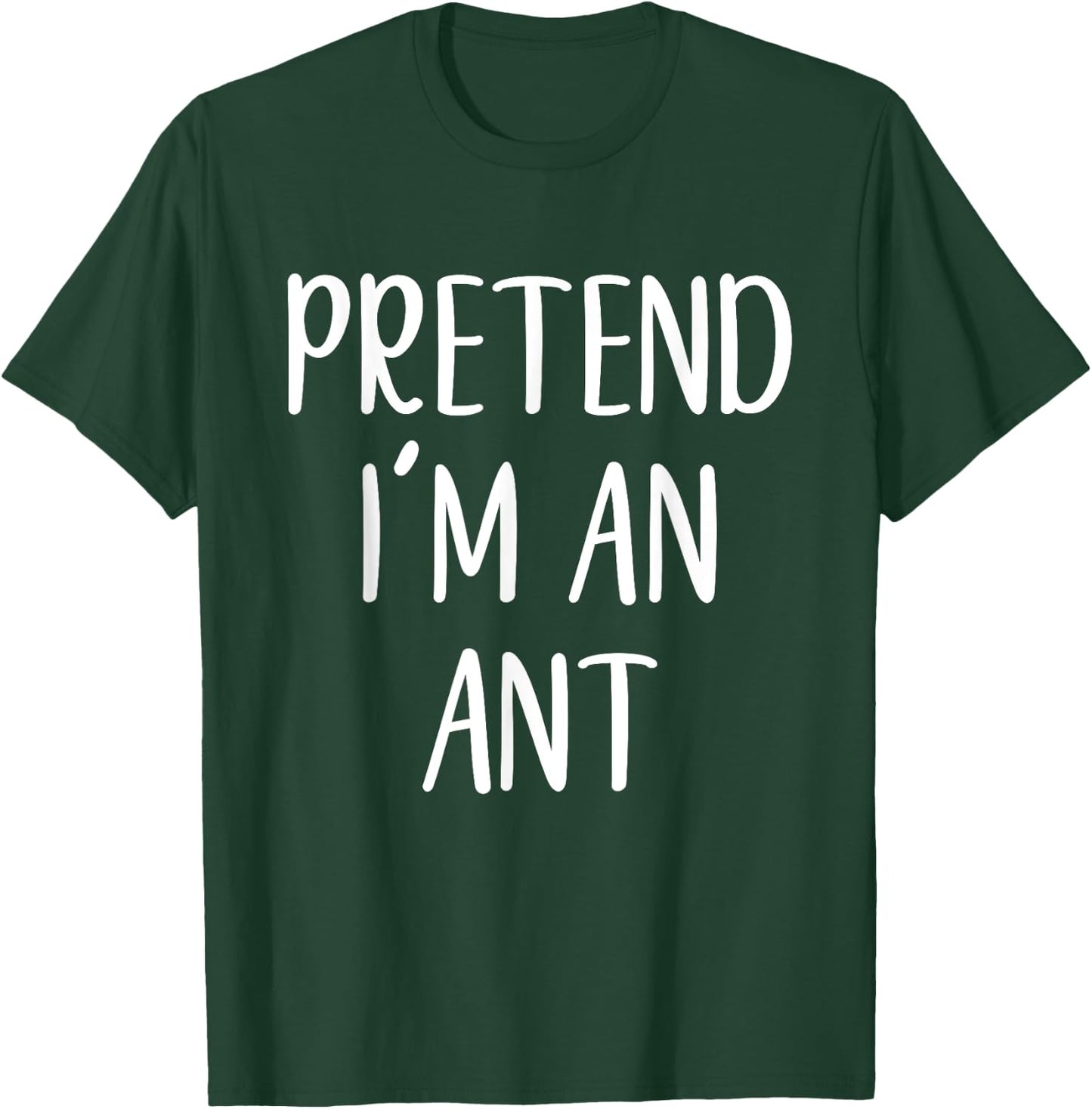 Pretend I'm an Ant Costume Halloween Simple Funny T-Shirt - T-Shirt | Forest