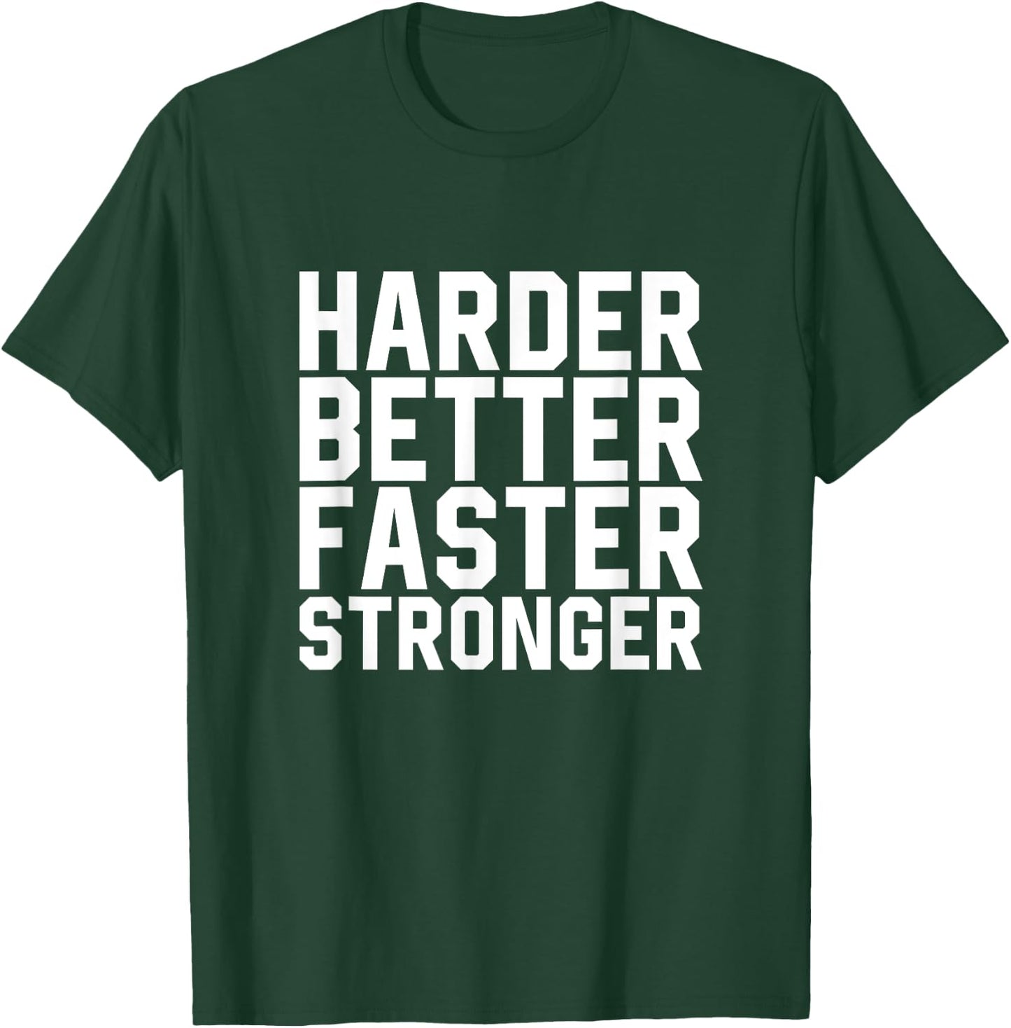 Harder Better Faster Stronger Motivational Inspirational Gym T-Shirt - T-Shirt | Forest