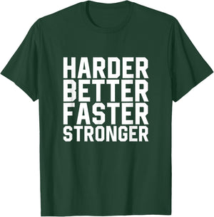 Harder Better Faster Stronger Motivational Inspirational Gym T-Shirt - T-Shirt | Forest