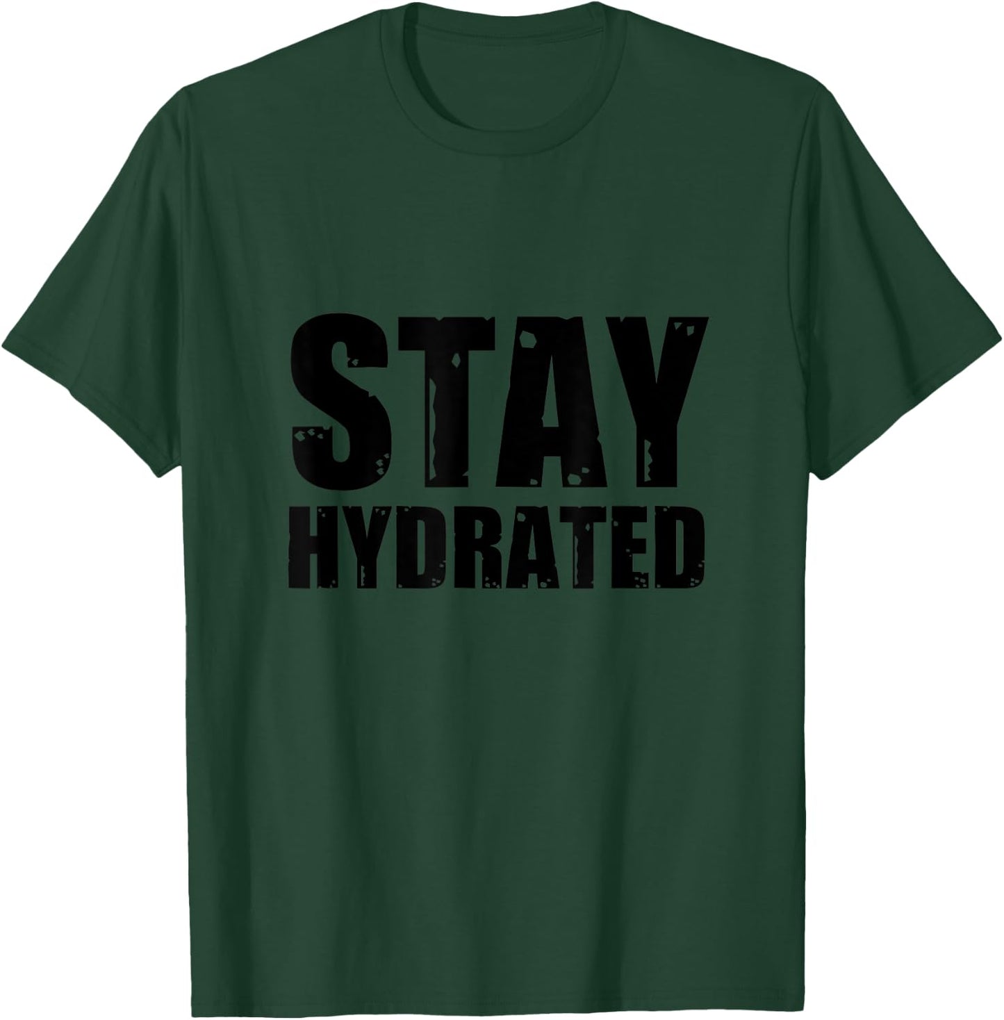Stay Hydrated, funny gym fitness bodybuilding workout T-Shirt - T-Shirt | Forest