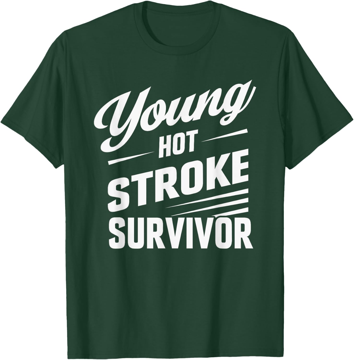 Funny Young Hot Stroke Survivor Support Recovery T-Shirt - T-Shirt | Forest