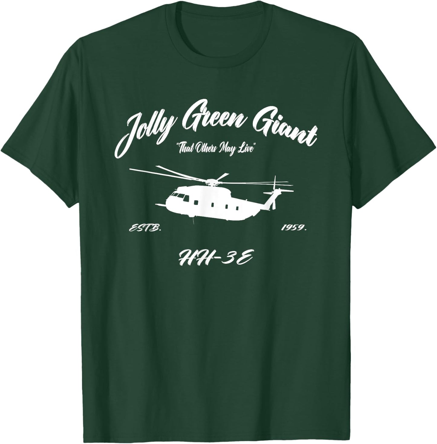 HH-3E Jolly Green Giant Helicopter "So Others May Live" T-Shirt - T-Shirt | Forest