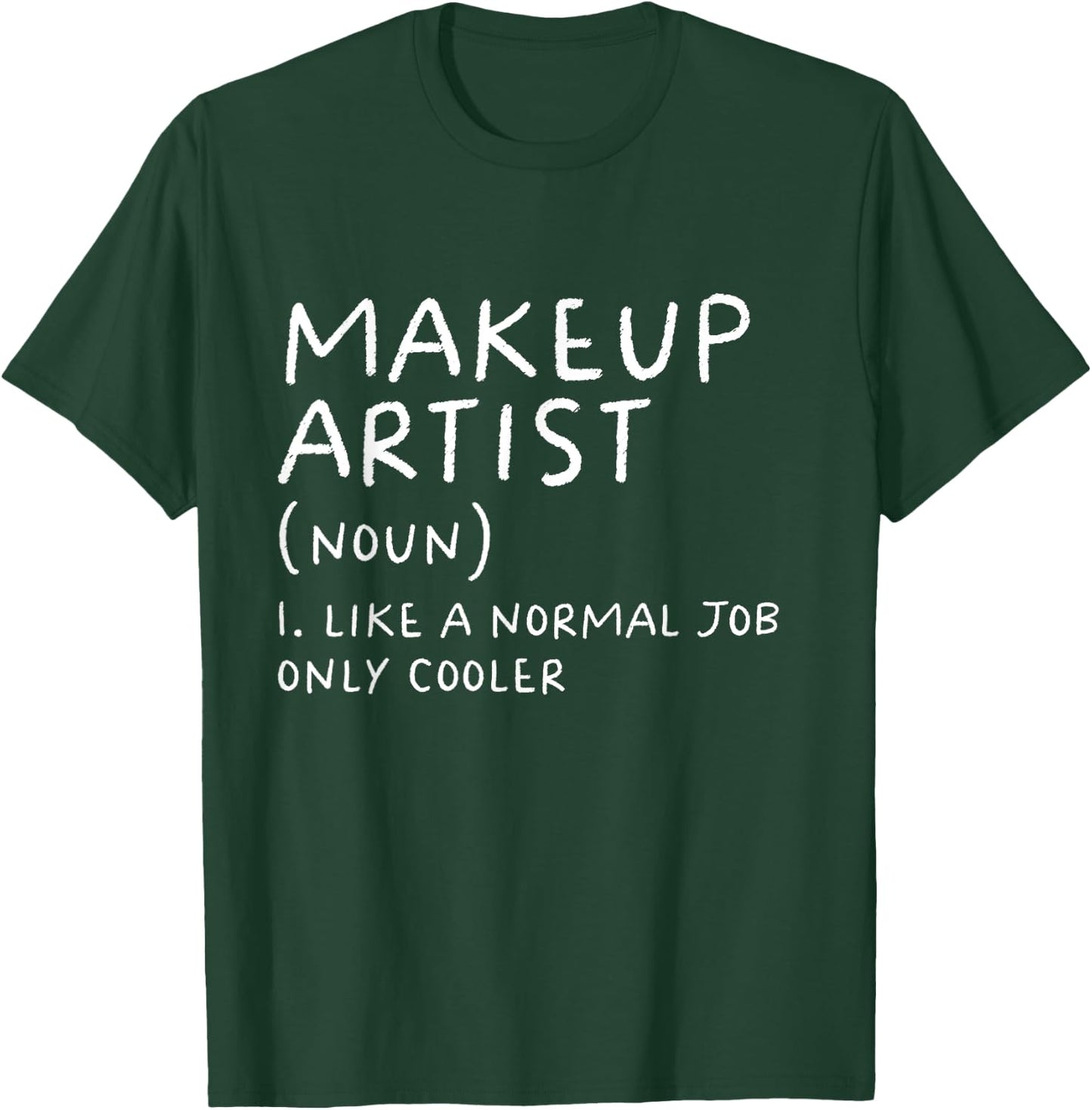 Makeup Artist Definition Funny Cosmetic Beautician T-Shirt - T-Shirt | Forest