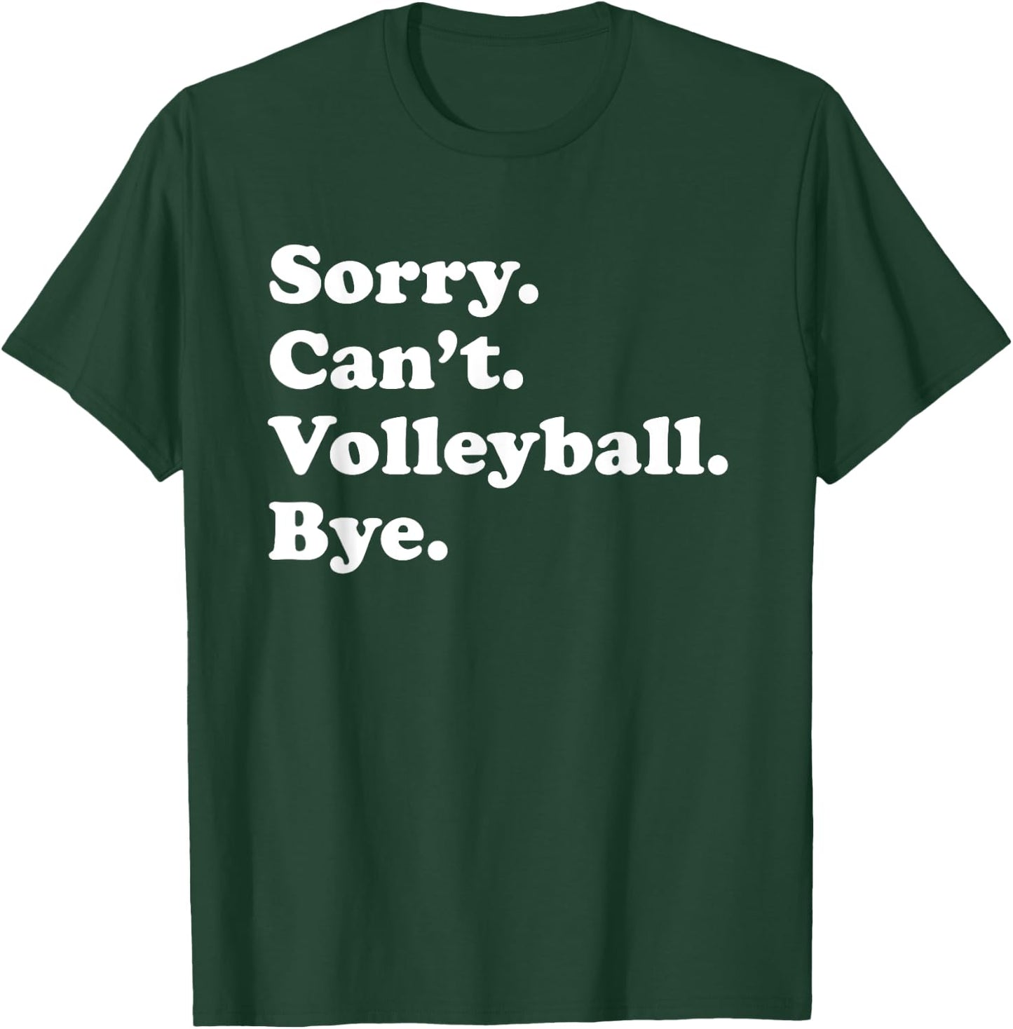 Sorry Can't Bye - Funny Volleyball T-Shirt - T-Shirt | Forest