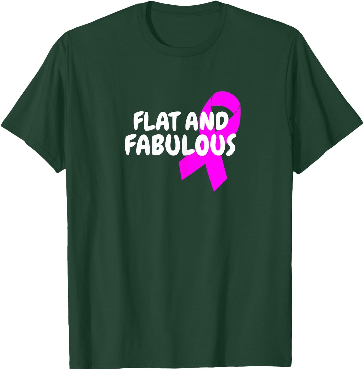 Positive Breast Cancer Flat And Fabulous Double Mastectomy T-Shirt - T-Shirt | Forest